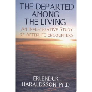 Haraldsson, Erlendur: The departed among the living : an investigative study of afterlife encounters. (Sc)