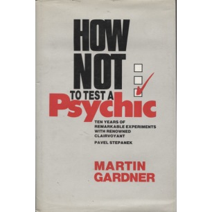 Gardner, Martin: How not to test a psychic: ten years of remarkable experiments with renowned clairvoyant Pavel Stepanek