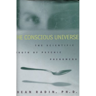 Radin, Dean I.: The conscious universe: the scientific truth of psychic phenomena