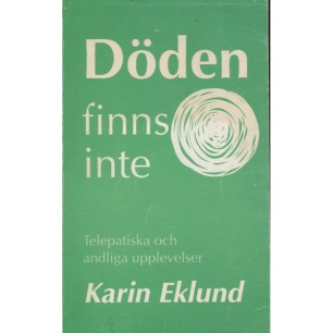 Eklund, Karin: Döden finns inte (Sc) Telepatiska och andliga upplevelser