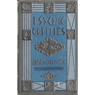 Carrington, Hereward: Psychic oddities: fantastic and bizarre events in the life of a psychical researcher. - Good, no jacket, a few stains on one edge, some underlines, slighty worn cover