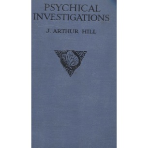 Hill, J. Arthur: Psychical investigations: some personally observed proofs of survival.