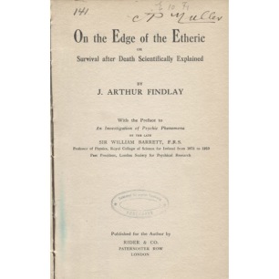 Findlay, Arthur: On the edge of the etheric: or, survival after death scientifically explained.