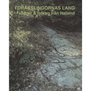Andreasson, Gullvi & Berntsson Melin, Eva: I drakslingornas land : sägner & folktro från Halland.