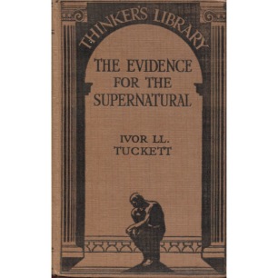 Tuckett, Ivor LL.: The evidence for the supernatural: a critical study made with 