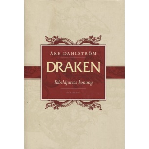 Dahlström, Åke: Draken - fabeldjurens konung.