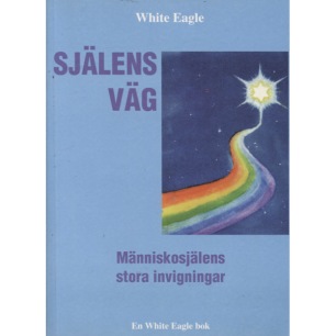 White Eagle: Själens väg: människosjälens stora invigningar. (Sc)