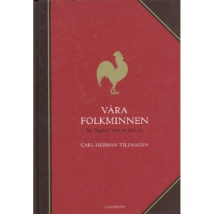 Tillhagen, Carl-Herman: Våra folkminnen : en dagbok över ett folks liv.