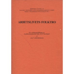 Arvidsson, Alf: Arbetslivets folktro - En sammanställning av traditionsmaterial från övre Norrland.
