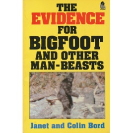 Bord, Janet & Colin: The evidence for Bigfoot and other man-beasts (Sc)
