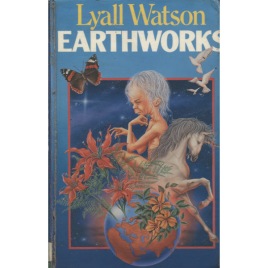 Watson, Lyall: Earthworks: ideas on the edge of natural history.