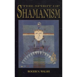 Walsh, Roger N.: The spirit of shamanism. (Sc)