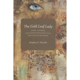 Braude, Stephen E.: The gold leaf lady and other parapsychological investigations.