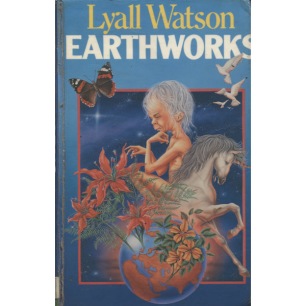 Watson, Lyall: Earthworks: ideas on the edge of natural history.