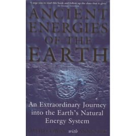 Cowan, David & Silk, Anne: Ancient energies of the earth. An extraordinary journey into the Earth's energy system.