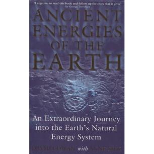 Cowan, David & Silk, Anne: Ancient energies of the earth. An extraordinary journey into the Earth's energy system.