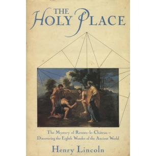 Lincoln, Henry: The holy place: the mystery of Rennes-le-Château: discovering the eighth wonder of the ancient world.