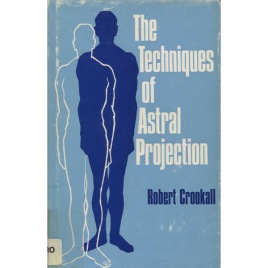 Crookall, Robert: The techniques of astral projection: dénouement after fifty years.