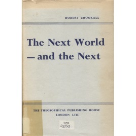 Crookall, Robert: The next world - and the next: ghostly garments.