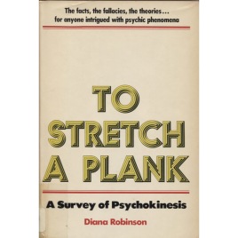 Robinson, Diana: To stretch a plank: a survey of psychokinesis.