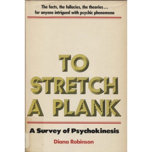 Robinson, Diana: To stretch a plank: a survey of psychokinesis.