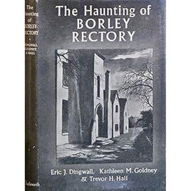 Dingwall, Eric J.; Goldney, Kathleen M. & Hall, Trevor H.: The haunting of Borley Rectory.