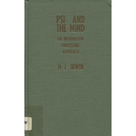 Irwin, H. J.: PSI and the mind. An information processing approach.