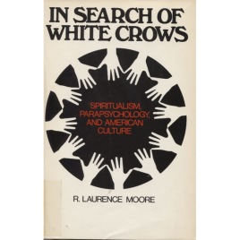 Moore, R. Laurence: In search of white crows: spiritualism, parapsychology, and American culture.