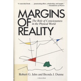 Jahn, Robert G. & Dunne, Brenda J.: Margins of reality: the role of consciousness in the physical world. (Sc)