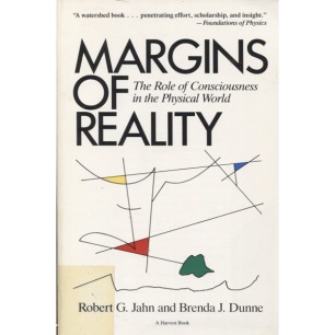 Jahn, Robert G. & Dunne, Brenda J.: Margins of reality: the role of consciousness in the physical world. (Sc)