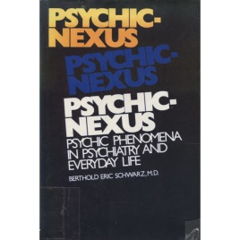 Schwarz, Berthold E.: Psychic-nexus: psychic phenomena in psychiatry and everyday life.