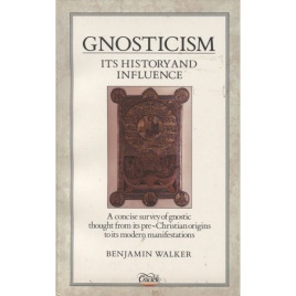 Walker, Benjamin: Gnosticism : its history and influence. (Sc)