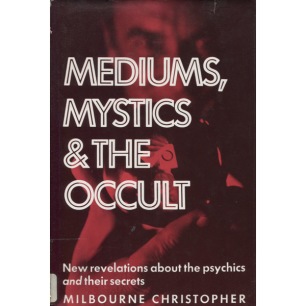 Christopher, Milbourne: Mediums, mystics & the occult.