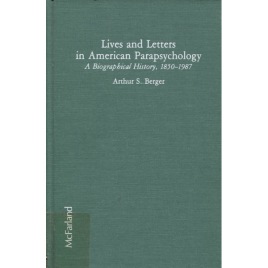 Berger, Arthur S.: Lives and letters in American parapsychology. A biographical history, 1850-1987.
