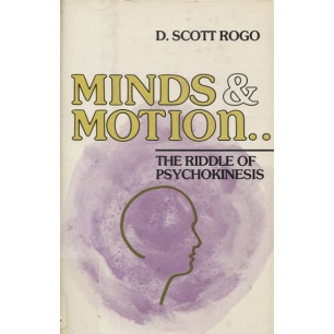 Rogo, D. Scott: Minds and motion: the riddle of psychokinesis.