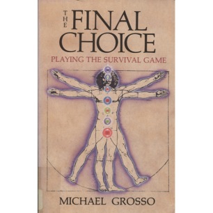 Grosso, Michael: The final choice. Playing the survival game. (Sc)