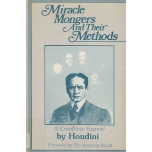 Houdini, Harry. Miracle mongers and their methods : a complete exposé