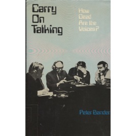 Bander, Peter: Carry on talking: how dead are the voices?