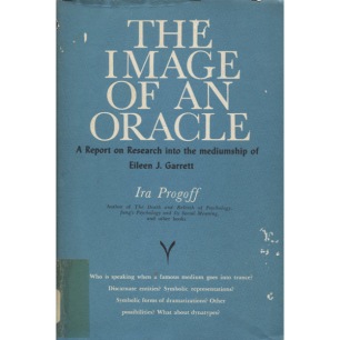 Progoff, Ira: The image of an oracle. A report on research into the mediumship of Eileen J. Garret.