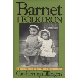 Tillhagen, Carl-Herman: Barnet i folktron : tillblivelse, födelse och fostran.