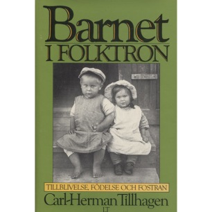 Tillhagen, Carl-Herman: Barnet i folktron : tillblivelse, födelse och fostran.