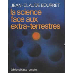 Bourret, Jean-Claude: La science face aux extra-terrestres