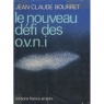 Bourret, Jean-Claude: Le nouveau défi des OVNI - Acceptable, but worn copy