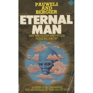 Pauwels, Louis & Bergier, Jacques: Eternal man (Pb)