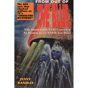 Randles, Jenny: From out of the blue. The Incredible UFO cover-up at Bentwaters NATO air base (Sc)
