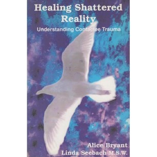 Bryant, Alice & Seebach, Linda: Healing shattered reality. Understanding contactee trauma