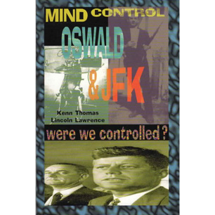 Thomas, Kenn & Lawrence, Lincoln: Mind control, Oswald & JFK: Were we controlled?