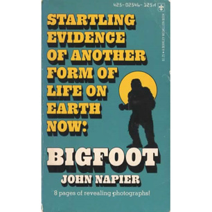 Napier, John: Bigfoot. Startling evidence of another form of life on Earth now!