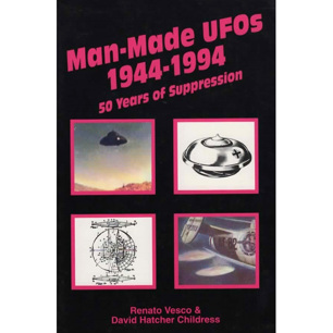 Vesco, Renato & Childress, David Hatcher: Man-made UFOs 1944-1994. 50 years of suppression