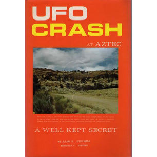 Steinman, William S.: UFO crash at Aztec. A well kept secret